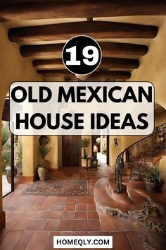 an old mexican house with the words 19 old mexican house ideas