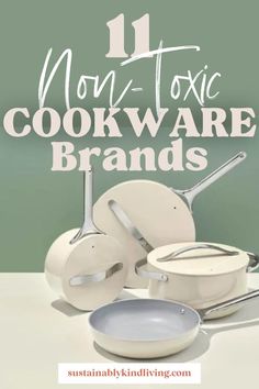 the 11 most non - toxic cookware brands that you need to know about in your kitchen