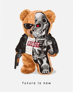 a teddy bear with a robot on it's back and the caption future is now