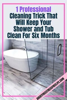 a white tub sitting next to a walk in shower under a pink sign that says, cleaning trick that will keep your shower and tub clean for six months