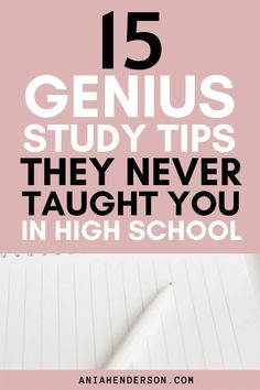 a notebook with the title 15 genius study tips they never taught you in high school