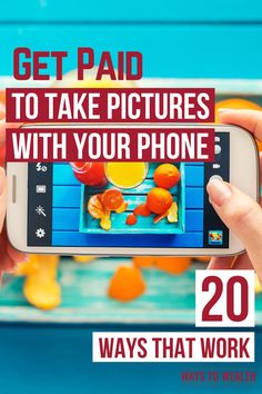 someone holding up a cell phone with the text get paid to take pictures with your phone 20 ways that work