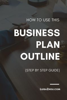 a person sitting at a desk with the title how to use this business plan outline step by step guide