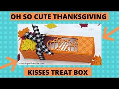 an orange box with the words, oh so cute thanksgiving kisses treat box on it