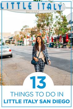 a woman is walking down the street with her hand in her pocket and text that reads 13 things to do in little italy