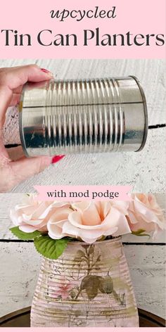 a tin can planter with flowers in it and text overlay that reads, how to make an upcycled tin can planter