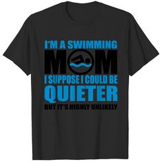 Swimming Mom T-shirt Family Day Quotes, Swim Mom, Mom T Shirts, Car Care, Swimming, T Shirts, France, Quotes, T Shirt