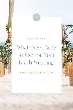 a white sign that says what dress code to use for your beach wedding on the sand