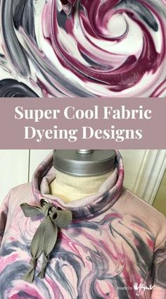 a pink and grey shirt with the words super cool fabric dyeing designs on it