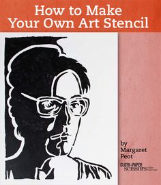 a book cover with an image of a woman's face and the title how to make your own art stencil