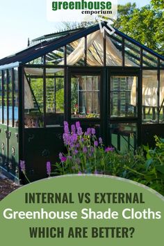 a greenhouse with the words green house versus external greenhouse shade cloths which are better?