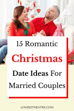 a man and woman sitting on a couch with the words romantic christmas date ideas for married couples