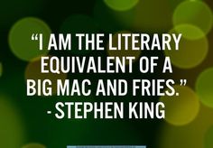 a quote from stephen king about the book i am the library equivalent of a big mac and fries