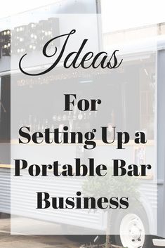 the words ideas for setting up a portable bar business