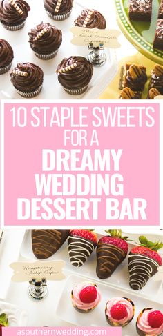 dessert bar with chocolate covered strawberries and cupcakes on the table, text reads 10 staple sweets for a dreamy wedding dessert bar