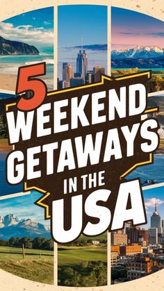 a poster with the words 5 weekend getaways in the usa on it's side