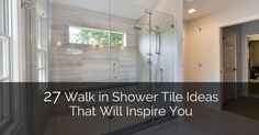 a walk in shower sitting inside of a bathroom next to a sink and window with the words, 27 walk in shower tile ideas that will inspire you