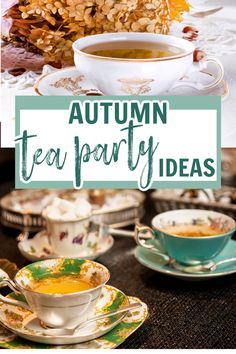 an autumn tea party with cups, saucers and desserts on the table text overlay reads'autumn tea party ideas '