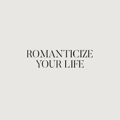 the words romanticize your life written in black on a white background with an image of a