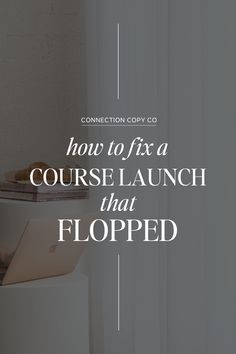 a laptop computer sitting on top of a white desk next to a window with the words how to fix a course launch that flopped