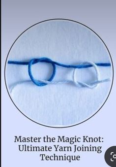 the text reads,'master the magic knot ultimate yarn joining technique'and an image of