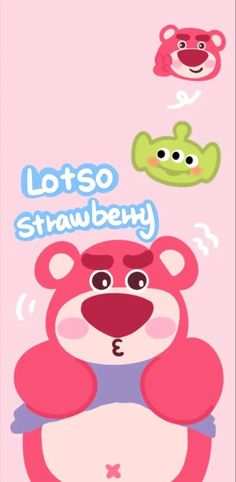 a cartoon bear with the words, lotso strawberry on it's face and three other