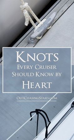 knots on the side of a building with text overlay that reads knots every cruiser should know by heart