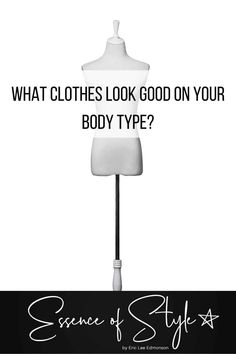 What Clothes Look Good On Your Body Type? - Essence of Style Dress For Your Body Type, Mind Hacks