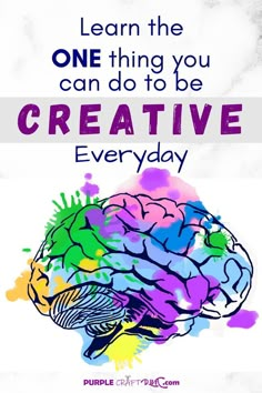 a poster with the words, learn the one thing you can do to be creative everyday