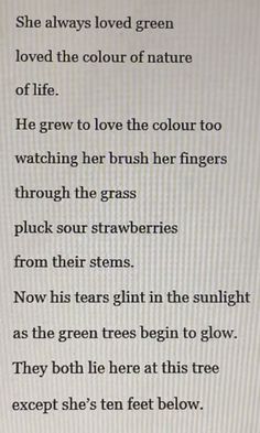 a poem written in black and white on a sheet of paper with the words, she always loved green loved the color of nature of life