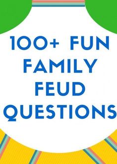 the words'100 + fun family fud questions'are in blue and green