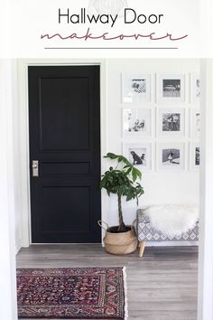 a black door with the words hallway door makeover on it and a potted plant