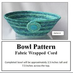 a bowl pattern for fabric wrapped cord is shown in this advertiser's advertisement