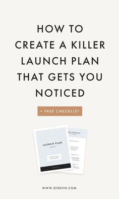 a white background with the words how to create a killer launch plan that gets you noticed