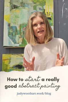 a woman standing in front of a sign that says how to start a really good abstract painting