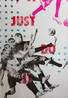 a collage of people playing soccer with the words just do it