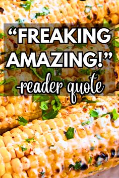 grilled corn on the cob with text reading freaking amazing reader quote