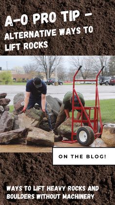 a man is working on some rocks with a hand truck in front of him and the words, a - o - pro tip alternative ways to lift rocks