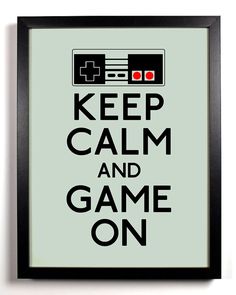 a framed poster with the words keep calm and game on in black letters, against a white background