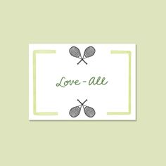 a card with two tennis racquets and the words love - all