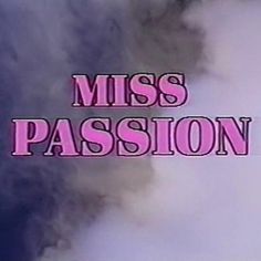 the title for miss passion is shown in pink