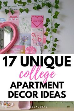 the words 17 unique college apartment decor ideas are in front of a white wall with ivy growing on it