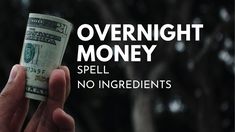 a hand holding a roll of money with the words overnight money spell no ingredients