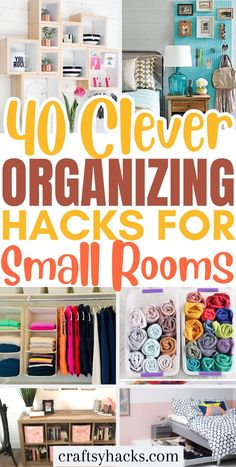 the words, 40 clever organizing hacks for small rooms are overlaid with images