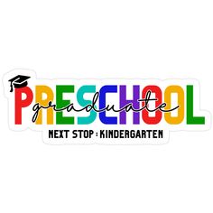 a sticker that says preschool next stop - kindgartaten in multicolored letters