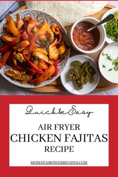 an air fryer chicken fajitas recipe on a cutting board with the words quick easy