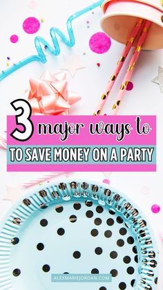 three ways to save money on a party with confetti and paper streamers