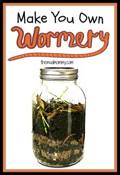 a jar filled with dirt and grass next to the words make you own wormery