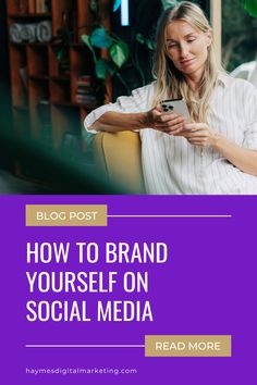 a woman looking at her cell phone while sitting in a chair with the text how to brand yourself on social media