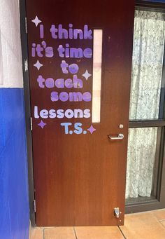 a door with writing on it that says i think it's time to teach some lessons